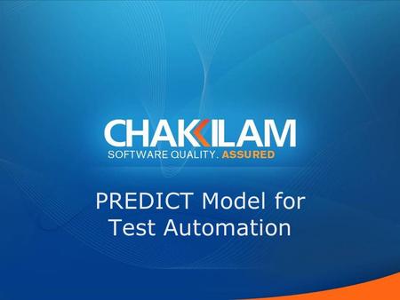 PREDICT Model for Test Automation. Does it sound familiar to you? Organization has procured test automation tools Management expectations are high Multiple.