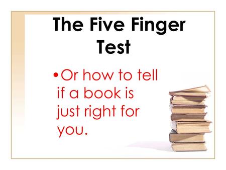 The Five Finger Test Or how to tell if a book is just right for you.
