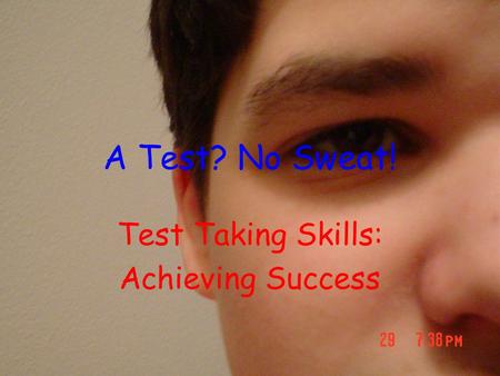 A Test? No Sweat! Test Taking Skills: Achieving Success.