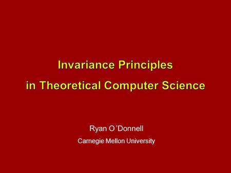 Ryan Donnell Carnegie Mellon University O. 1. Describe some TCS results requiring variants of the Central Limit Theorem. Talk Outline 2. Show a flexible.