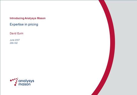 288-182 Expertise in pricing David Eurin Introducing Analysys Mason June 2007.