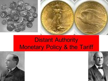 Distant Authority Monetary Policy & the Tariff