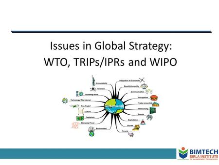 Issues in Global Strategy: WTO, TRIPs/IPRs and WIPO