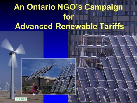 An Ontario NGOs Campaign for Advanced Renewable Tariffs.