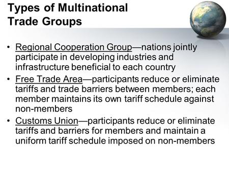 Types of Multinational Trade Groups Regional Cooperation Groupnations jointly participate in developing industries and infrastructure beneficial to each.