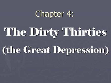 The Dirty Thirties (the Great Depression)