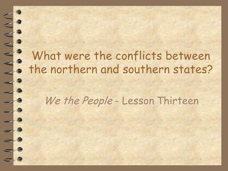 What were the conflicts between the northern and southern states?