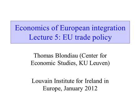 Economics of European integration Lecture 5: EU trade policy