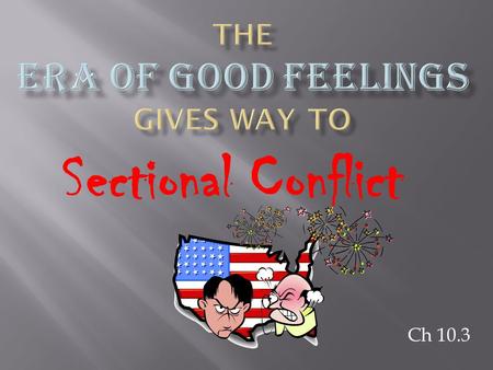 The Era of Good Feelings Gives Way to