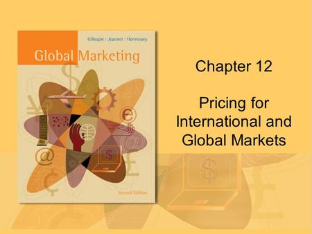 Chapter 12 Pricing for International and Global Markets.