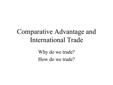 Comparative Advantage and International Trade