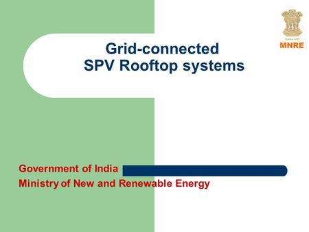 Grid-connected SPV Rooftop systems Government of India Ministry of New and Renewable Energy MNRE.