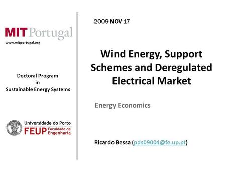 Doctoral Program in Sustainable Energy Systems 2009 NOV 17 Ricardo Bessa Wind Energy, Support.