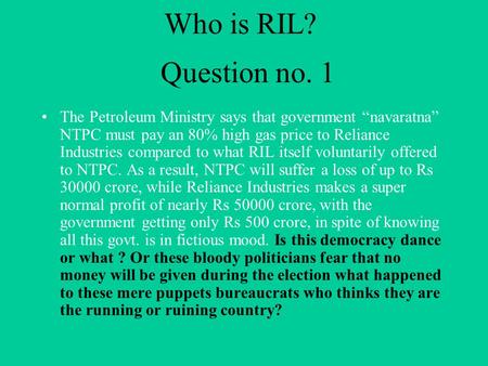 Who is RIL? The Petroleum Ministry says that government navaratna NTPC must pay an 80% high gas price to Reliance Industries compared to what RIL itself.
