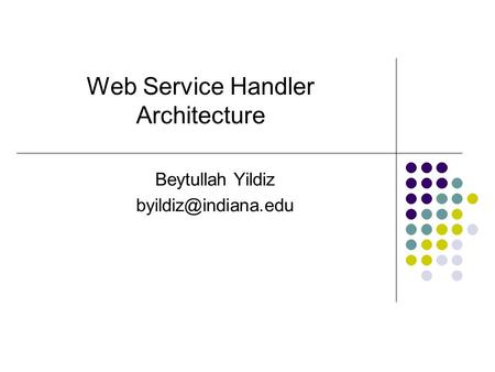 Web Service Handler Architecture Beytullah Yildiz