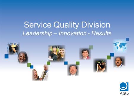 Service Quality Division Leadership – Innovation - Results.