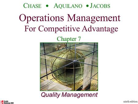 Operations Management For Competitive Advantage © The McGraw-Hill Companies, Inc., 2001 C HASE A QUILANO J ACOBS ninth edition 1 Quality Management Operations.