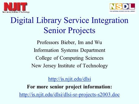 Digital Library Service Integration Senior Projects Professors Bieber, Im and Wu Information Systems Department College of Computing Sciences New Jersey.
