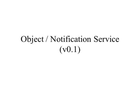 Object / Notification Service (v0.1). Hypothetical tree that stores the information about workstations a user is logged in to. Each o is a node. Although.