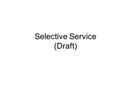 Selective Service (Draft)
