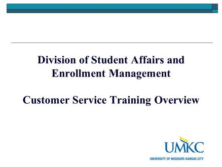 Division of Student Affairs and Enrollment Management Customer Service Training Overview.