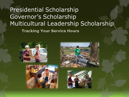 Presidential Scholarship Governors Scholarship Multicultural Leadership Scholarship Tracking Your Service Hours.