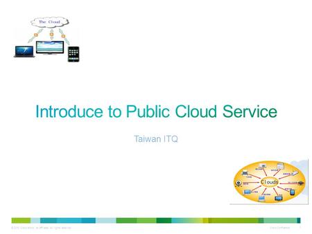 © 2010 Cisco and/or its affiliates. All rights reserved. Cisco Confidential 1 Taiwan ITQ.