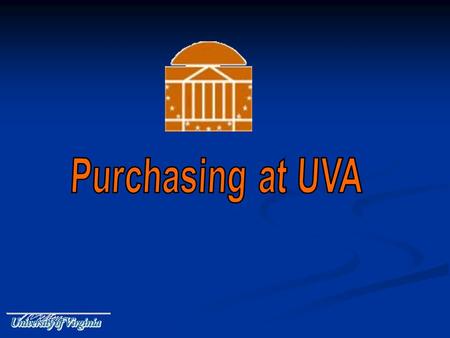 2 Mission Statement The Procurement Services Department supports the mission of the University of Virginia by purchasing quality goods and services at.