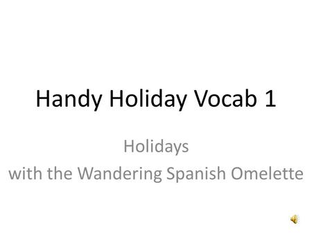 Handy Holiday Vocab 1 Holidays with the Wandering Spanish Omelette.