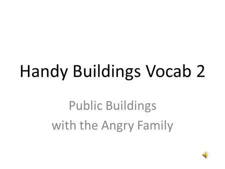 Handy Buildings Vocab 2 Public Buildings with the Angry Family.
