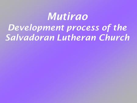 Mutirao Development process of the Salvadoran Lutheran Church.