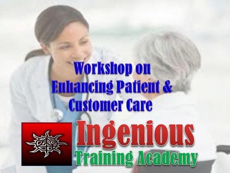 Ingenious Training Academy Workshop on Enhancing Patient &
