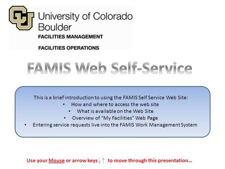 This is a brief introduction to using the FAMIS Self Service Web Site: How and where to access the web site What is available on the Web Site Overview.