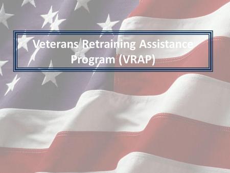 Veterans Retraining Assistance Program (VRAP)