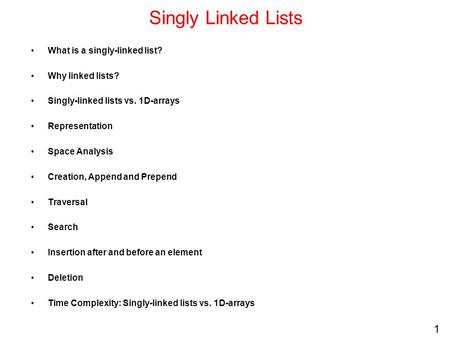 Singly Linked Lists What is a singly-linked list? Why linked lists?