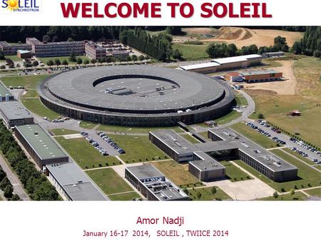 1 Amor Nadji January 16-17 2014, SOLEIL, TWIICE 2014 WELCOME TO SOLEIL WELCOME TO SOLEIL.