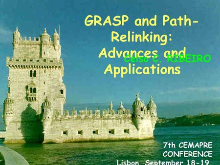 September 2003 GRASP and path-relinking: Advances and applications 1/82 CEMAPRE GRASP and Path- Relinking: Advances and Applications Celso C. RIBEIRO 7th.