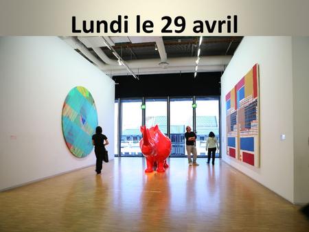 Lundi le 29 avril. Le centre Beaubourg/Pompidou.