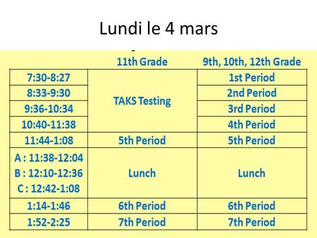 Lundi le 4 mars. March 4 th -8 th Plans Mon 3/4Tues 3/5Wed 3/6Thurs 3/7Fri 3/8 F 1 1.Finish class pgs today 2.Finish W/B 3.8-due Tues. 3.Finish Oral grades.