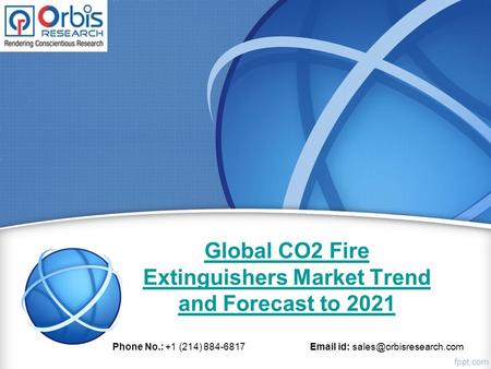Global CO2 Fire Extinguishers Market Trend and Forecast to 2021 Phone No.: +1 (214) id: