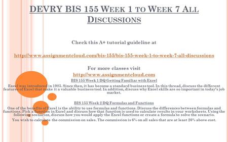 DEVRY BIS 155 W EEK 1 TO W EEK 7 A LL D ISCUSSIONS Check this A+ tutorial guideline at