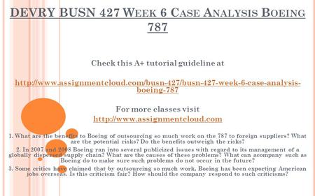 DEVRY BUSN 427 W EEK 6 C ASE A NALYSIS B OEING 787 Check this A+ tutorial guideline at