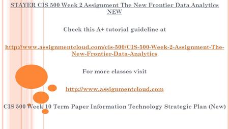 STAYER CIS 500 Week 2 Assignment The New Frontier Data Analytics NEW Check this A+ tutorial guideline at