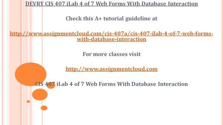 DEVRY CIS 407 iLab 4 of 7 Web Forms With Database Interaction Check this A+ tutorial guideline at