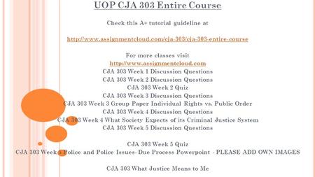 UOP CJA 303 Entire Course Check this A+ tutorial guideline at  For more classes visit