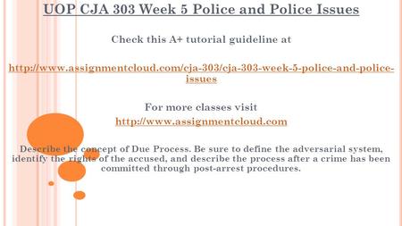 UOP CJA 303 Week 5 Police and Police Issues Check this A+ tutorial guideline at