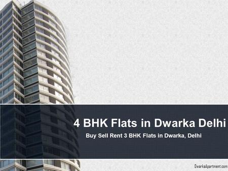 4 BHK Flats in Dwarka Delhi Buy Sell Rent 3 BHK Flats in Dwarka, Delhi.
