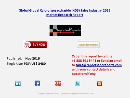 Global Global Xylo-oligosaccharide (XOS) Sales Industry, 2016 Market Research Report Published: Nov 2016 Single User PDF: US$ 3480 Order this report by.