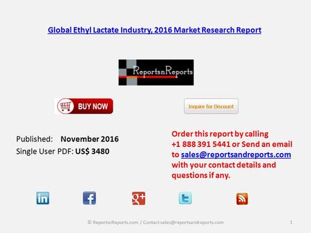 Global Ethyl Lactate Industry, 2016 Market Research Report Published: November 2016 Single User PDF: US$ 3480 Order this report by calling