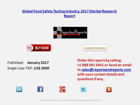 Global Food Safety Testing Industry, 2017 Market Research Report Published: January 2017 Single User PDF: US$ 2000 Order this report by calling